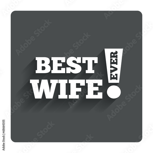 Best wife ever sign icon. Award symbol.