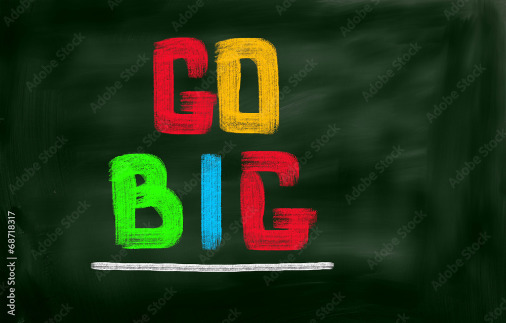 Go Big Concept