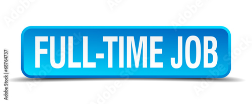 full time job blue 3d realistic square isolated button