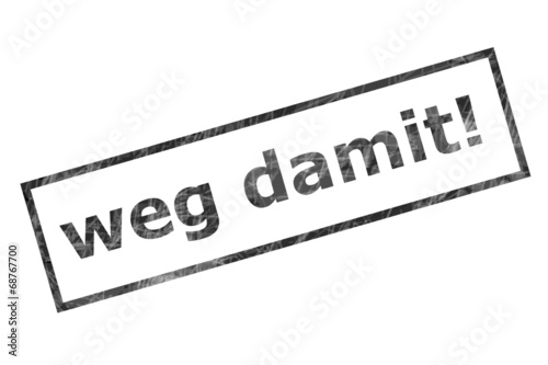 weg damit