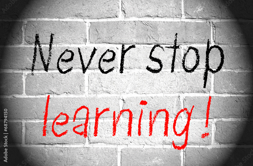 Fototapeta premium Never stop learning !