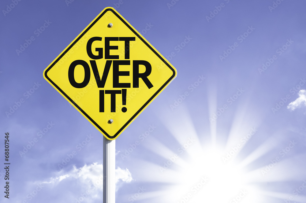 Get Over It! road sign with sun background Get Over It! road sign with sun background