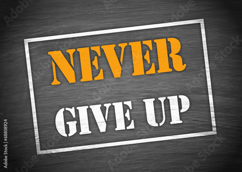 Never give up
