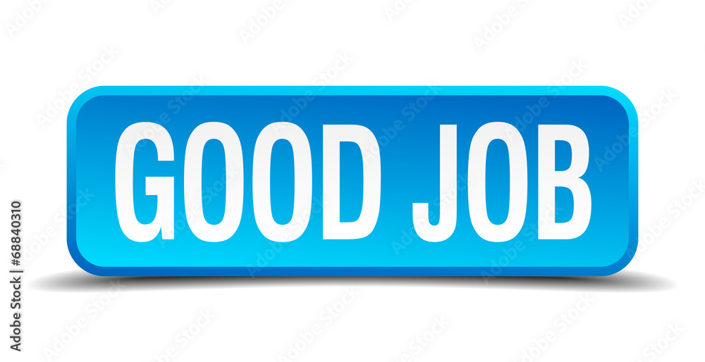 Good job blue 3d realistic square isolated button Good job blue 3d realistic square isolated button