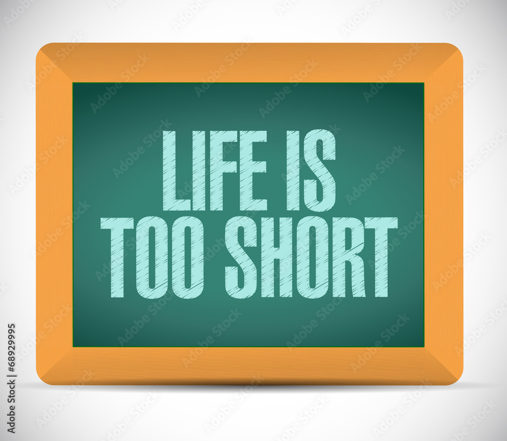 life is too short message on board. illustration life is too short message on board. illustration