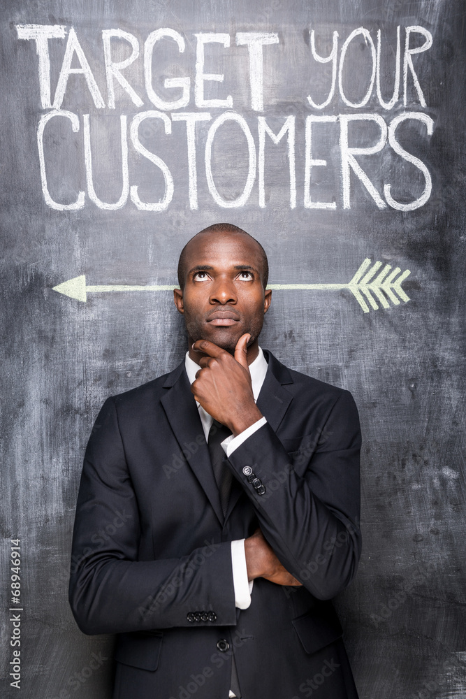 Target your customers. Target your customers.