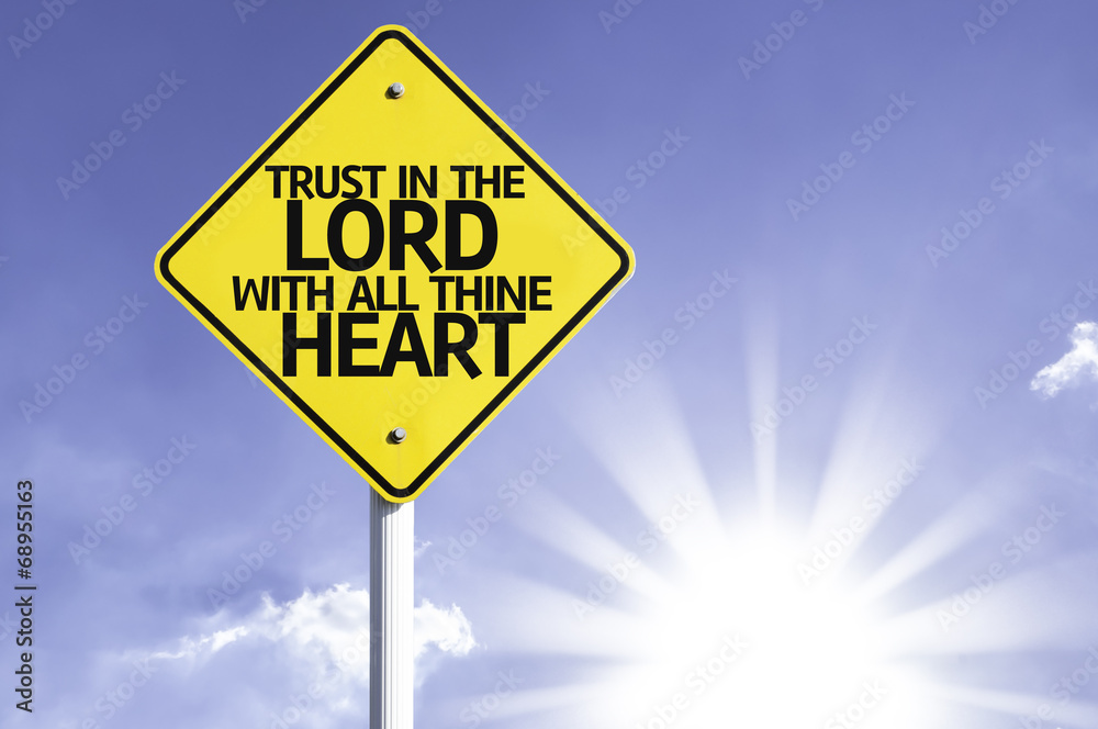 Trust in the Lord With All Thine Heart road sign Trust in the Lord With All Thine Heart road sign