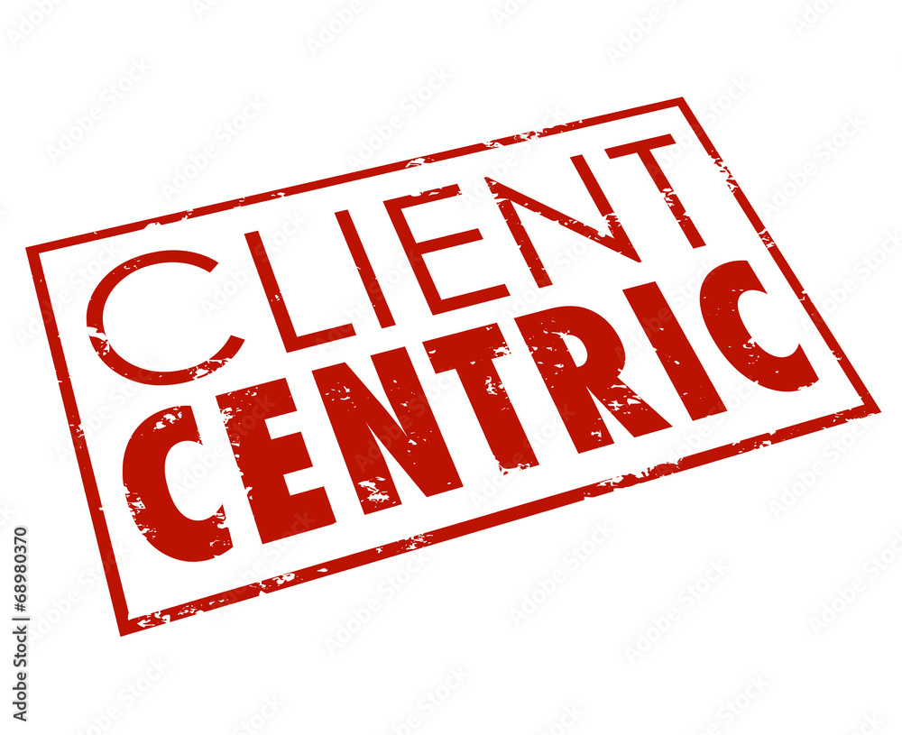 Client Centric Words Red Stamp Customer Focused Company Client Centric Words Red Stamp Customer Focused Company