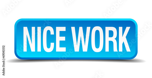 Nice work blue 3d realistic square isolated button