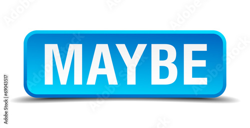 Maybe blue 3d realistic square isolated button