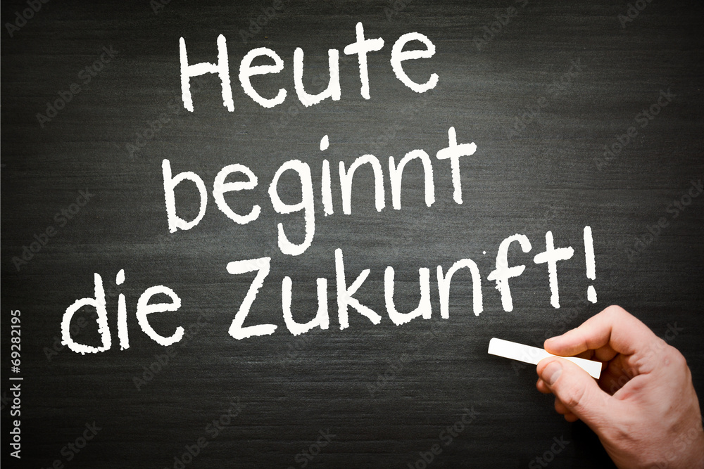 Heute beginnt die Zukunft Heute beginnt die Zukunft