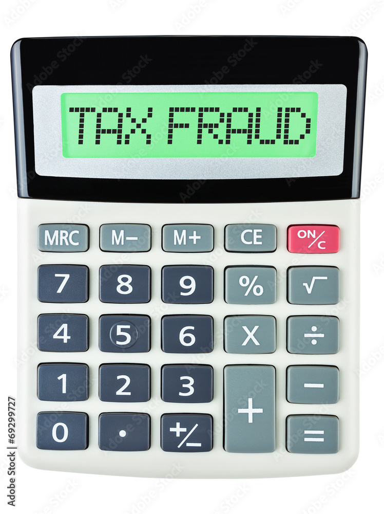 Calculator with TAX FRAUD on display on white background Calculator with TAX FRAUD on display on white background