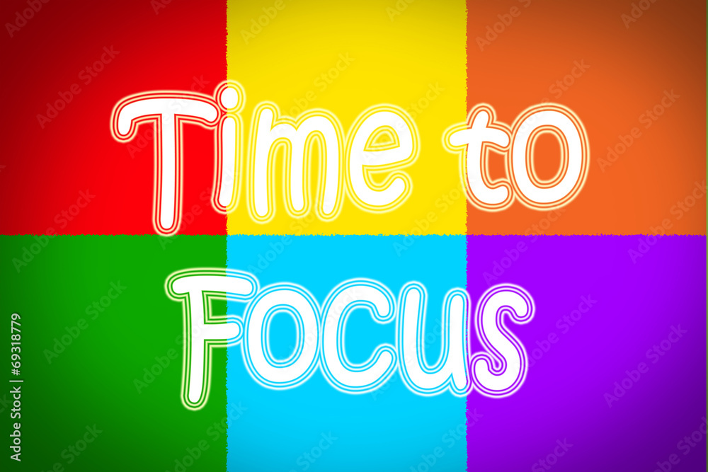Fototapeta premium Time To Focus Concept