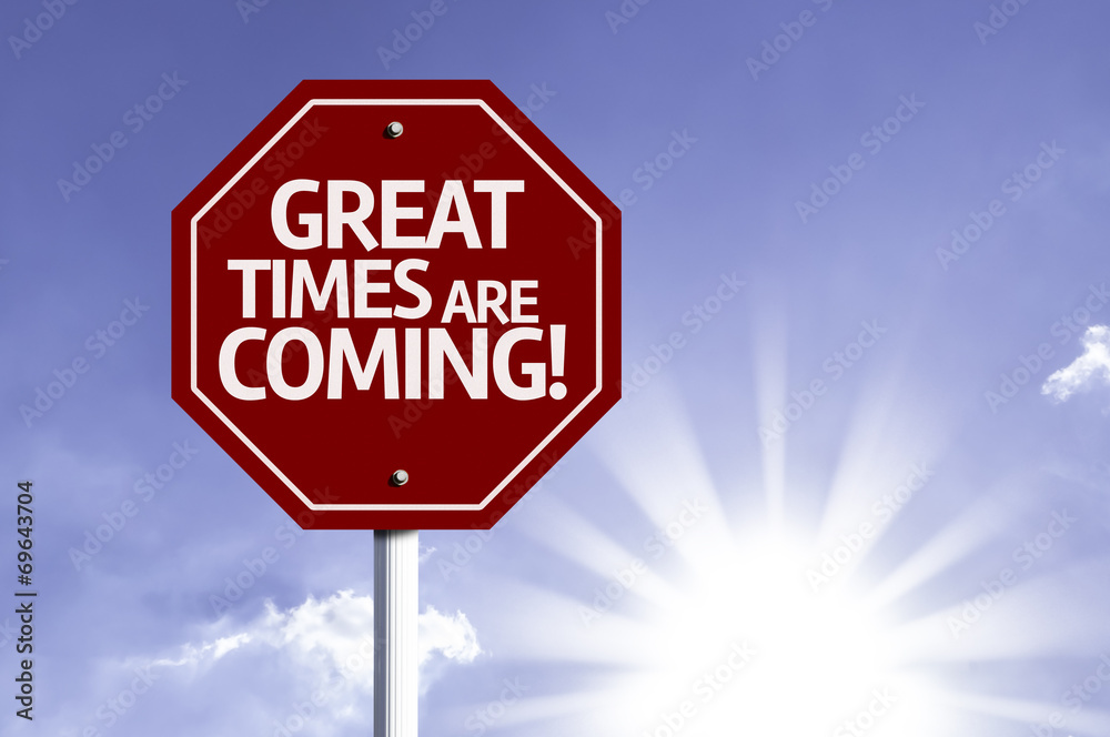 Great Times are Coming red sign with sun background Great Times are Coming red sign with sun background