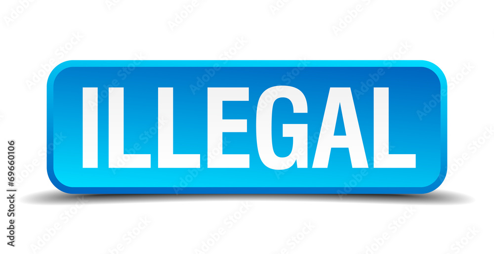 Illegal blue 3d realistic square isolated button Illegal blue 3d realistic square isolated button