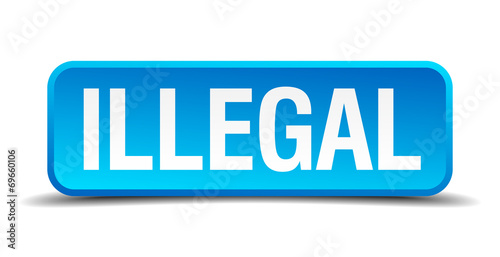 Illegal blue 3d realistic square isolated button