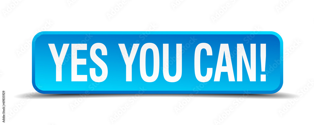 Yes you can blue 3d realistic square isolated button Yes you can blue 3d realistic square isolated button