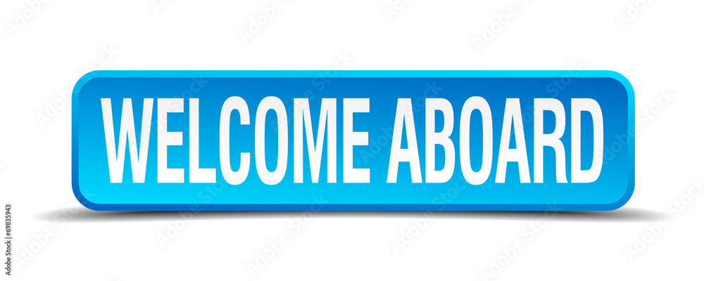 Welcome aboard blue 3d realistic square isolated button Welcome aboard blue 3d realistic square isolated button