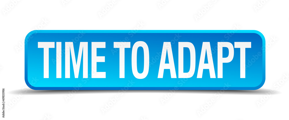 Time to adapt blue 3d realistic square isolated button Time to adapt blue 3d realistic square isolated button