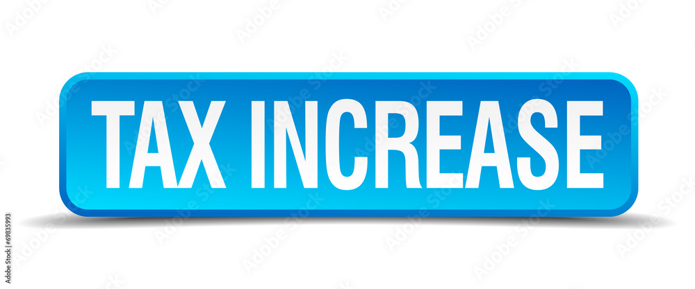 Tax increase blue 3d realistic square isolated button Tax increase blue 3d realistic square isolated button