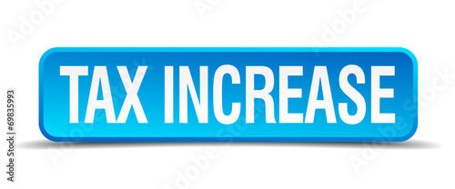 Tax increase blue 3d realistic square isolated button