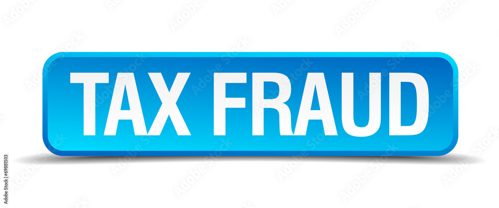 Tax fraud blue 3d realistic square isolated button Tax fraud blue 3d realistic square isolated button