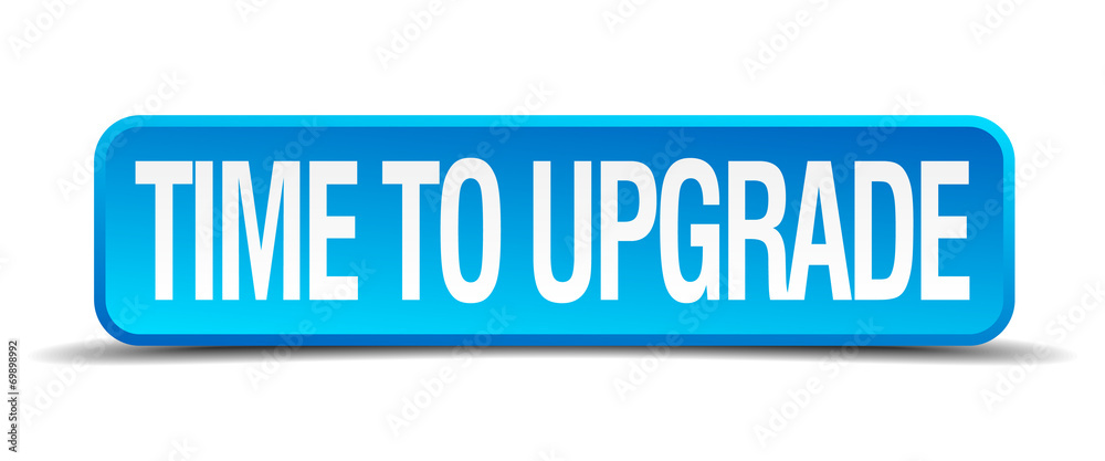 Time to upgrade blue 3d realistic square isolated button Time to upgrade blue 3d realistic square isolated button