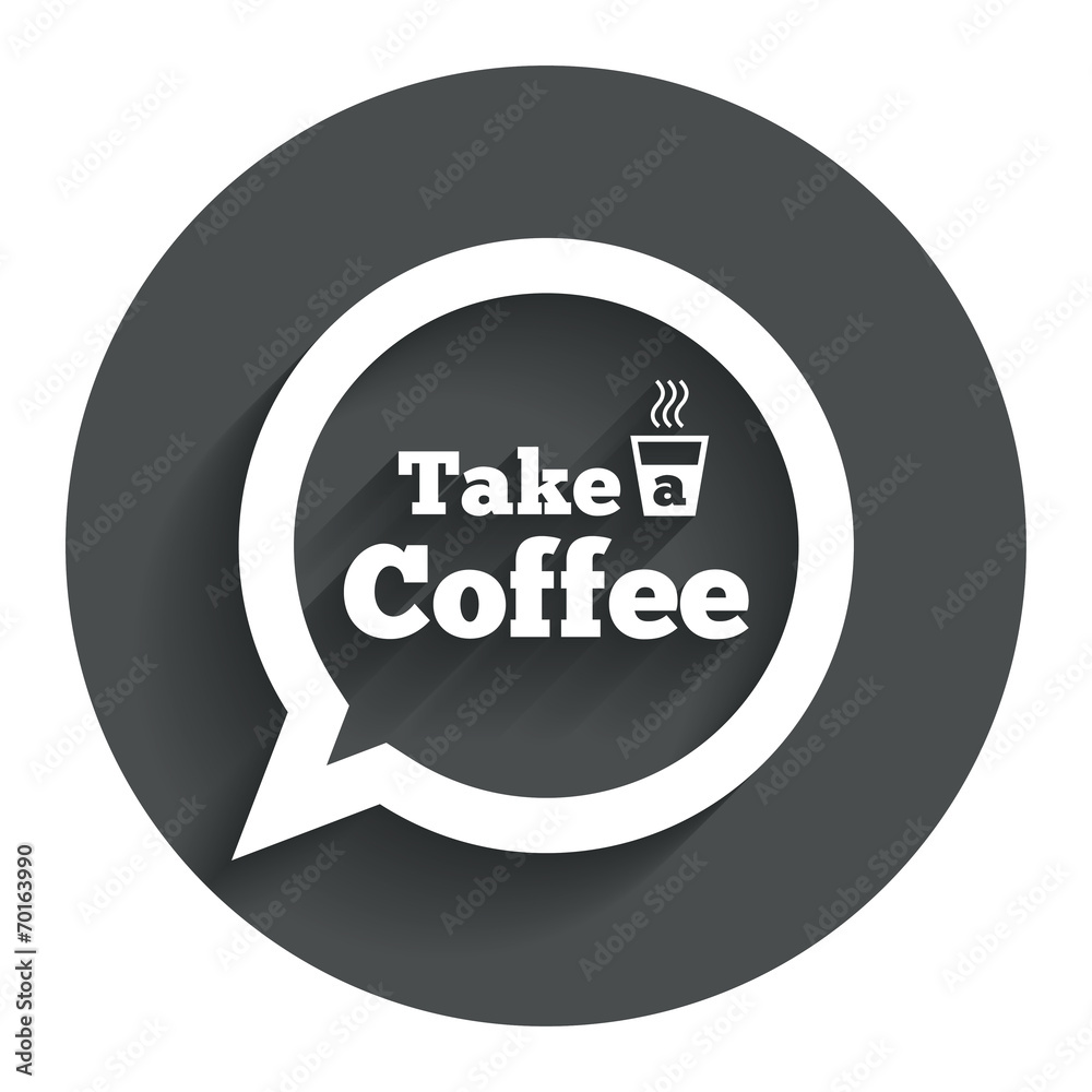 Take a Coffee sign icon. Coffee speech bubble. Take a Coffee sign icon. Coffee speech bubble.