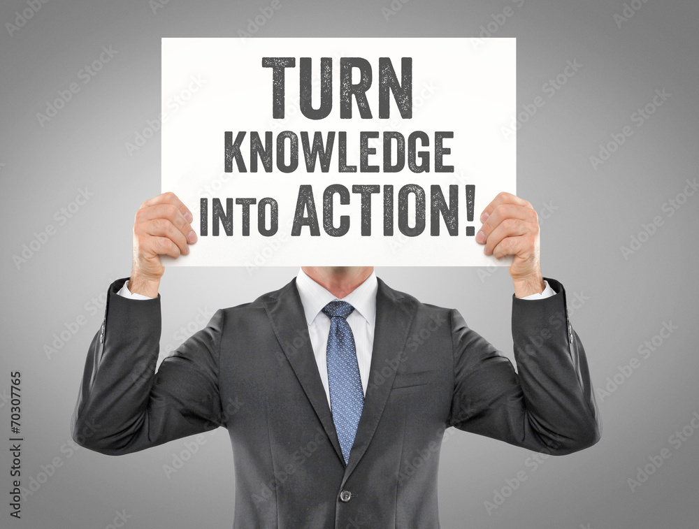 Turn Knowledge into Action Turn Knowledge into Action