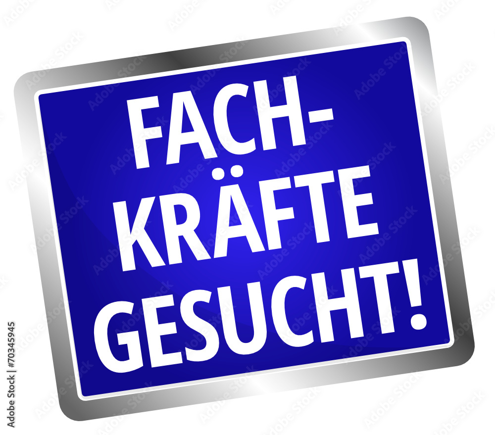 Fachkräfte gesucht! Fachkräfte gesucht!