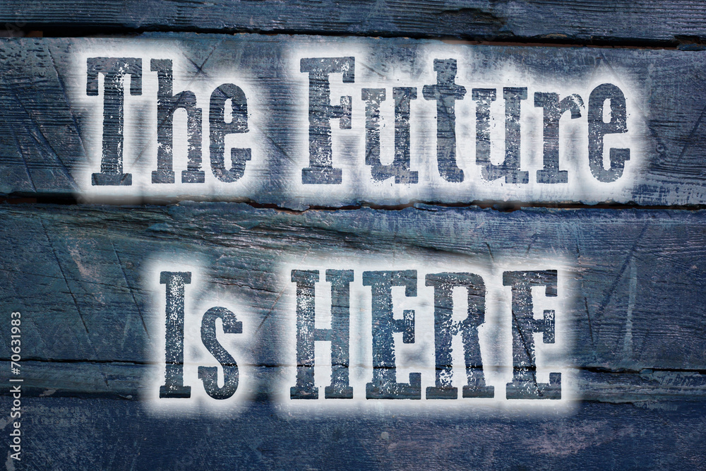 Obraz premium The Future Is Here Concept