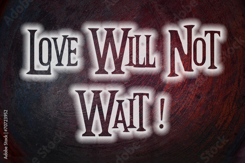 Love Will Not Wait Concept