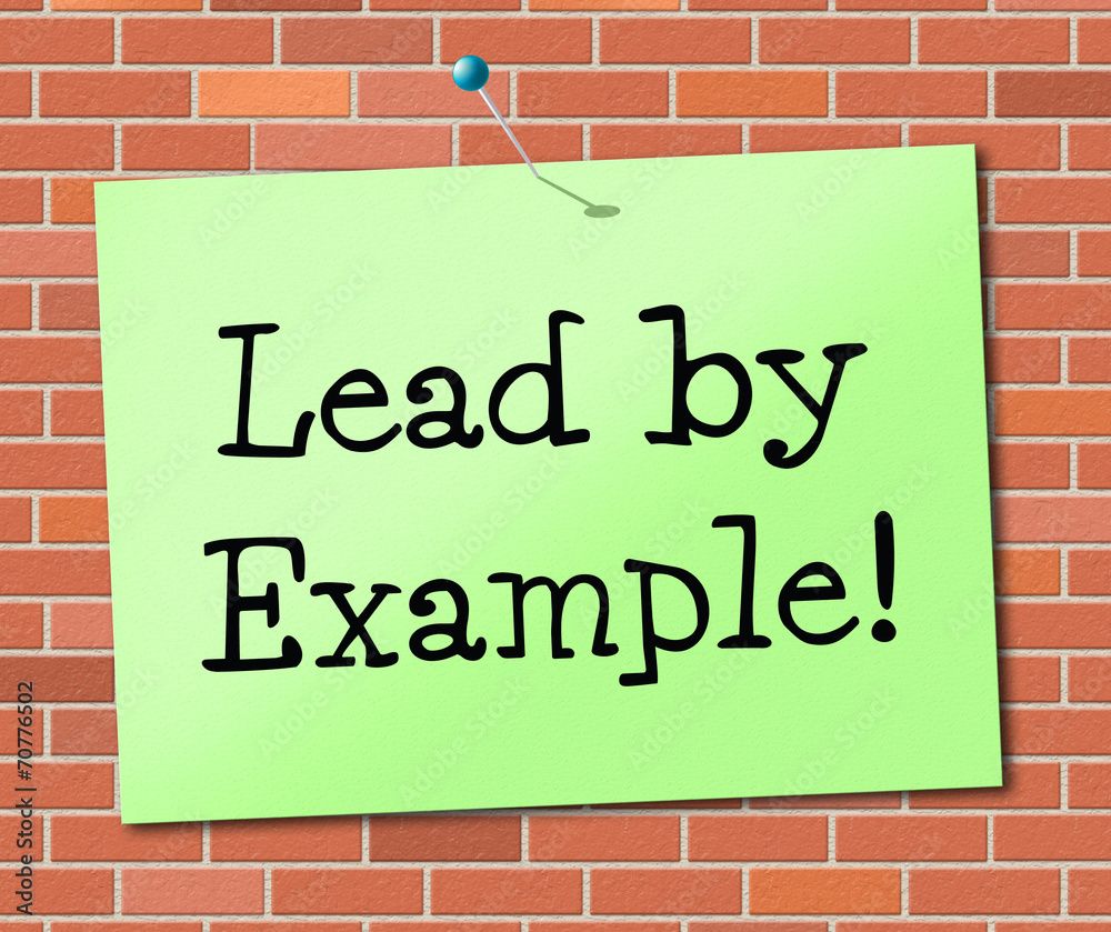 Obraz premium Lead By Example Shows Influence Led And Authority
