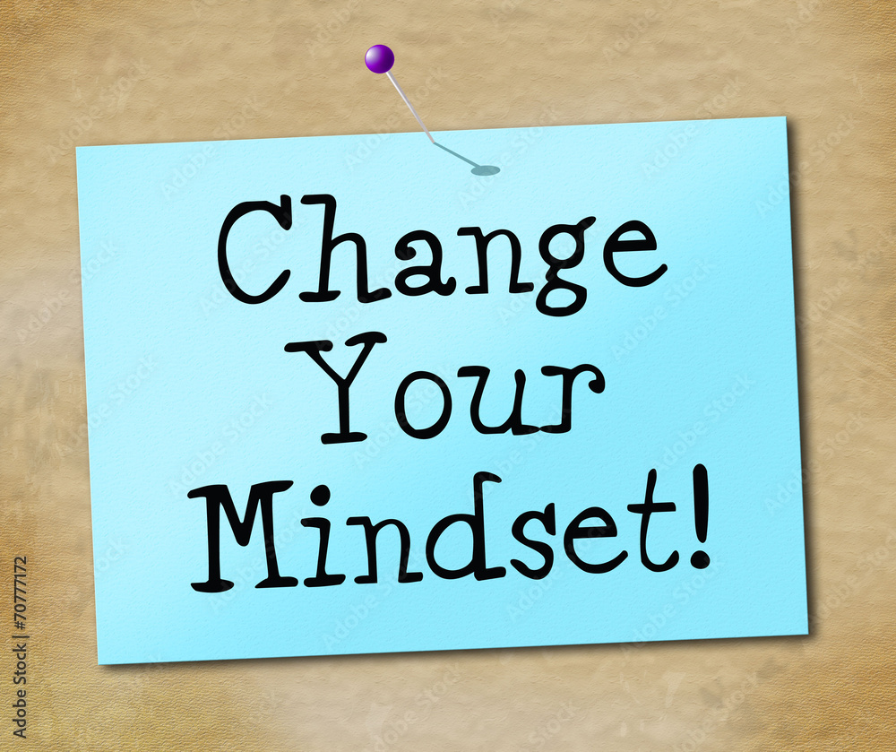 Change Your Mindset Represents Think About It And Reflect Change Your Mindset Represents Think About It And Reflect