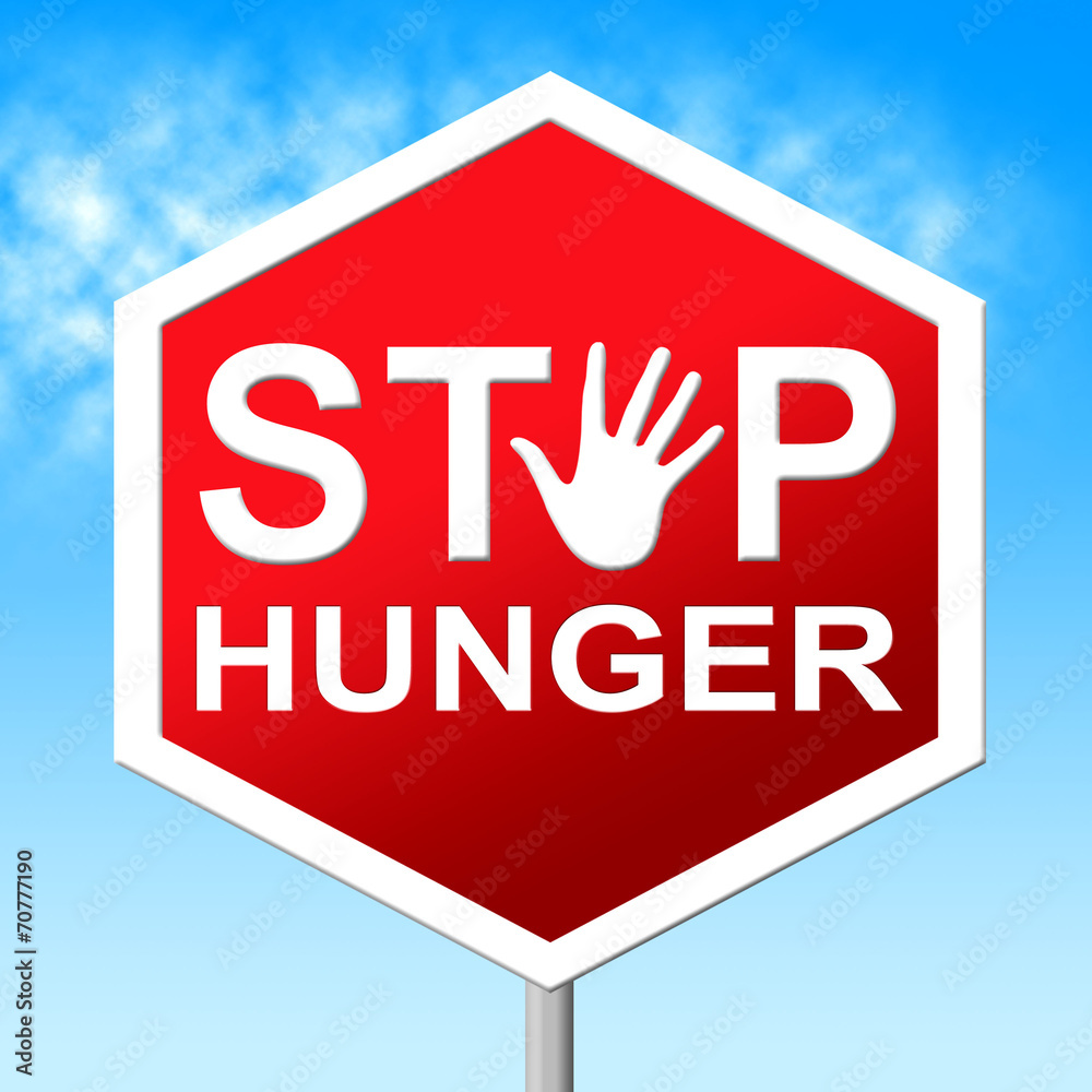 Stop Hunger Means Lack Of Food And Caution Stop Hunger Means Lack Of Food And Caution