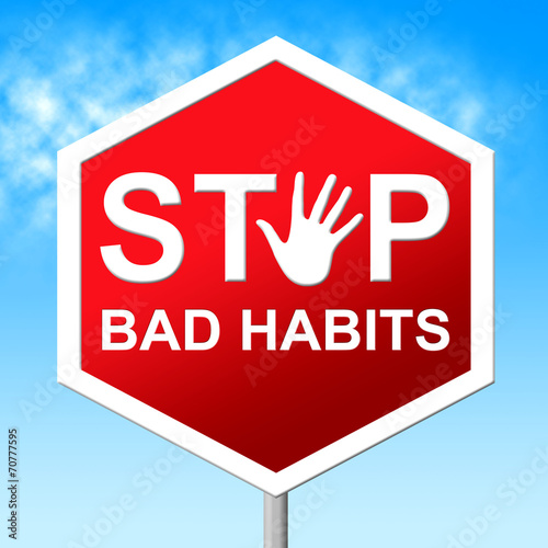 Obraz na plátně Stop Bad Habits Shows Warning Sign And Danger