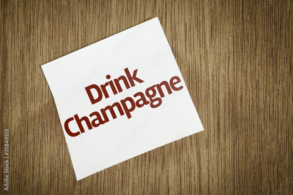 Drink Champagne on Paper Note with texture background Drink Champagne on Paper Note with texture background