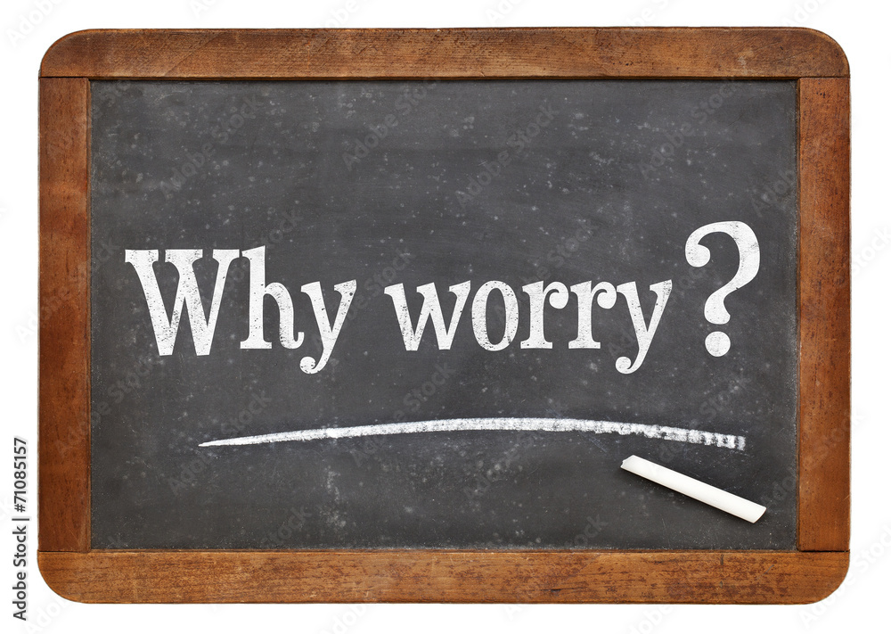 Obraz premium why worry question
