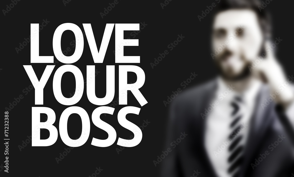 Business man with the text Love Your Boss