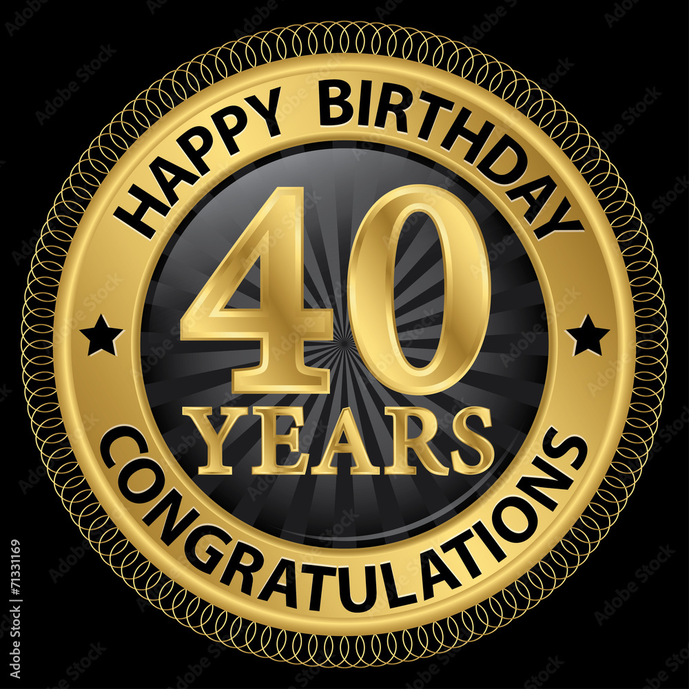 40 years happy birthday congratulations gold label, vector illus