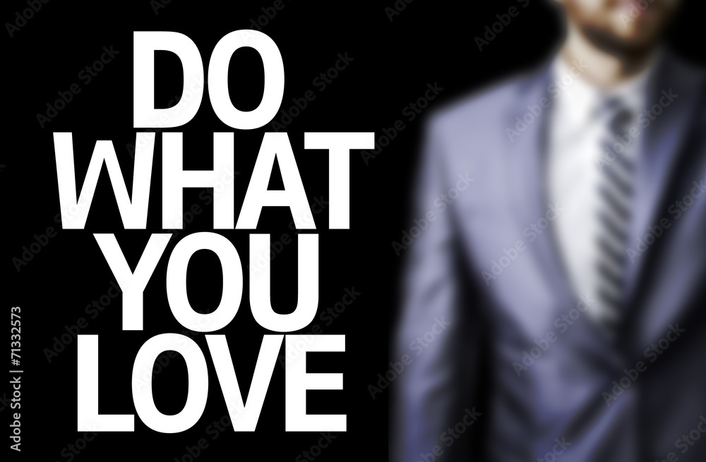 Business man with the text Do What you Love Business man with the text Do What you Love