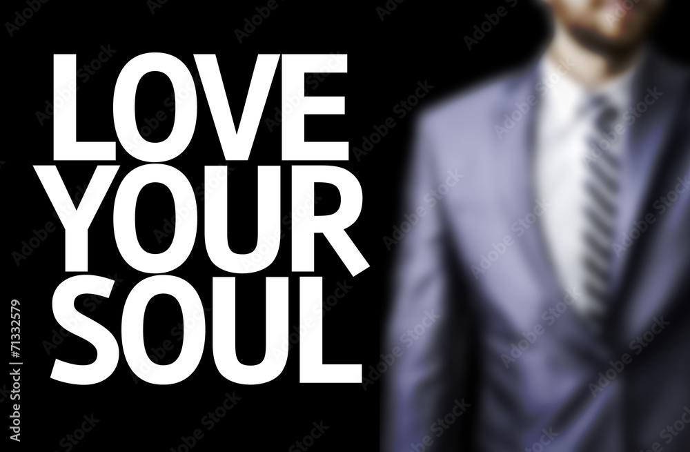 Business man with the text Love your Soul Business man with the text Love your Soul