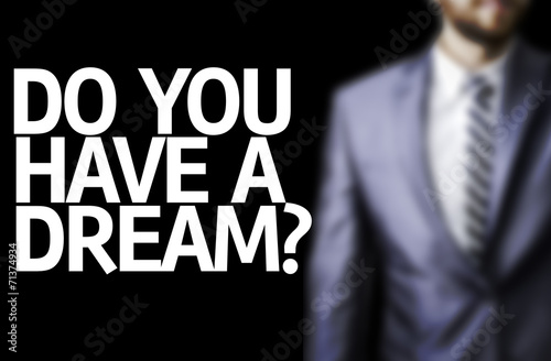 Valokuva Business man with the text Do you Have a Dream?