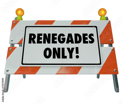 Renegades Only Words Barricade Sign Barrier Disruptive Entrepren photo
