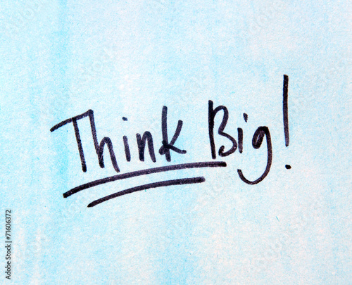 think big