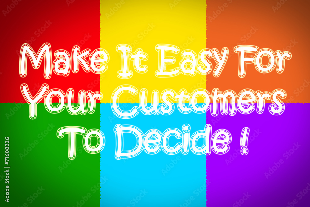 Fototapeta premium Make It Easy For Your Customers To Decide Concept