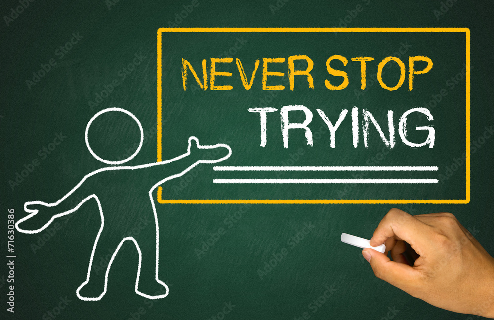 never stop trying and small people on chalkboard
