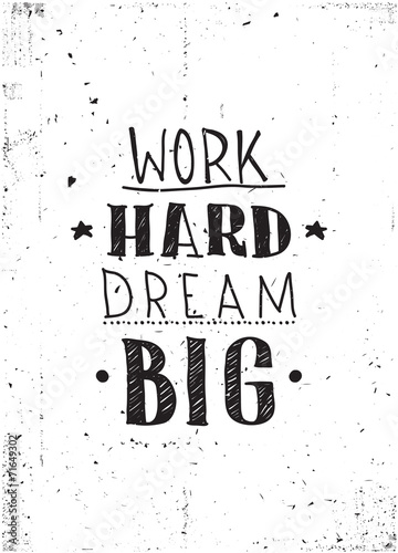 Quote. Work hard dream big