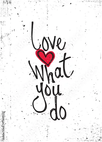 Obraz Cytat motywacyjny. Kocham to co robisz