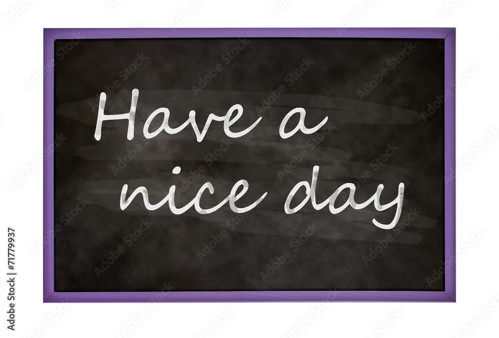 Fototapeta premium Have a nice day text on blackboard ilustration